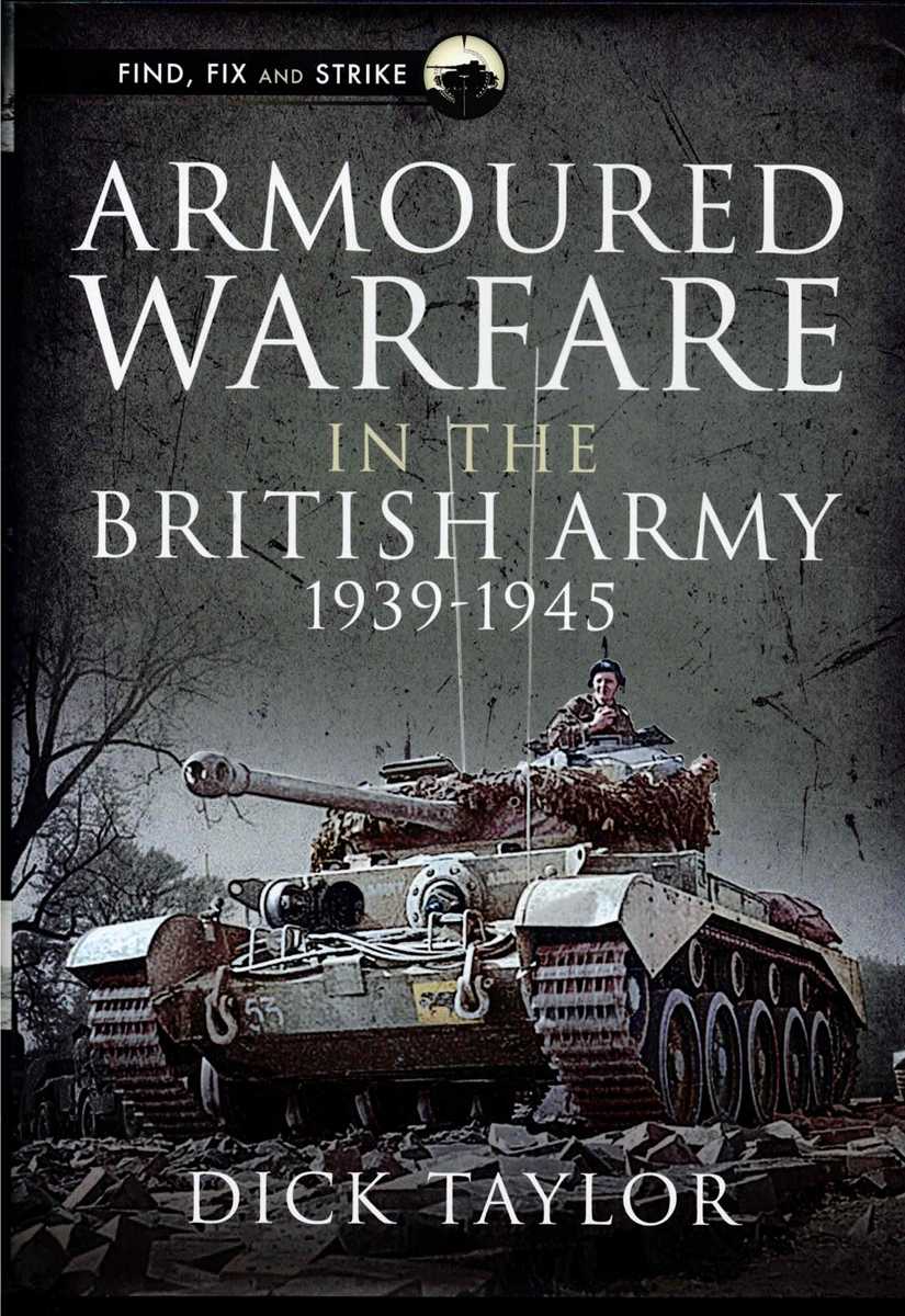 Image for ARMOURED WARFARE IN THE BRITISH ARMY, 1939-1945 ARMOURED WARFARE IN THE BRITISH ARMY, 1939-1945