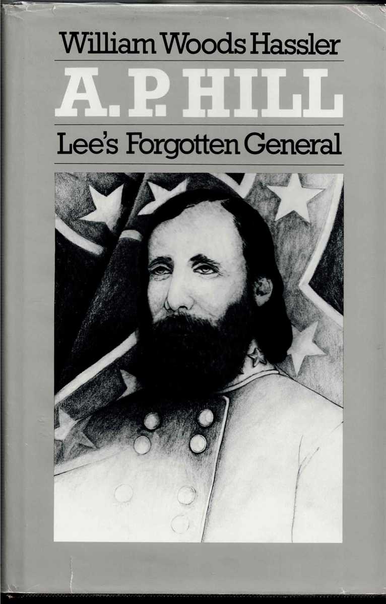 Image for A.P. HILL : LEE'S FORGOTTEN GENERAL A.P. HILL : LEE'S FORGOTTEN GENERAL