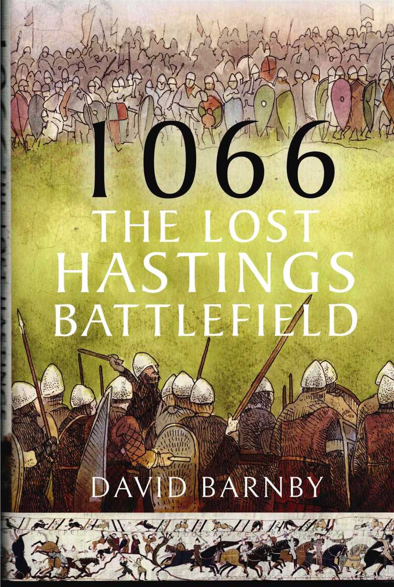 Image for 1066 : THE LOST HASTINGS BATTLEFIELD 1066 : THE LOST HASTINGS BATTLEFIELD
