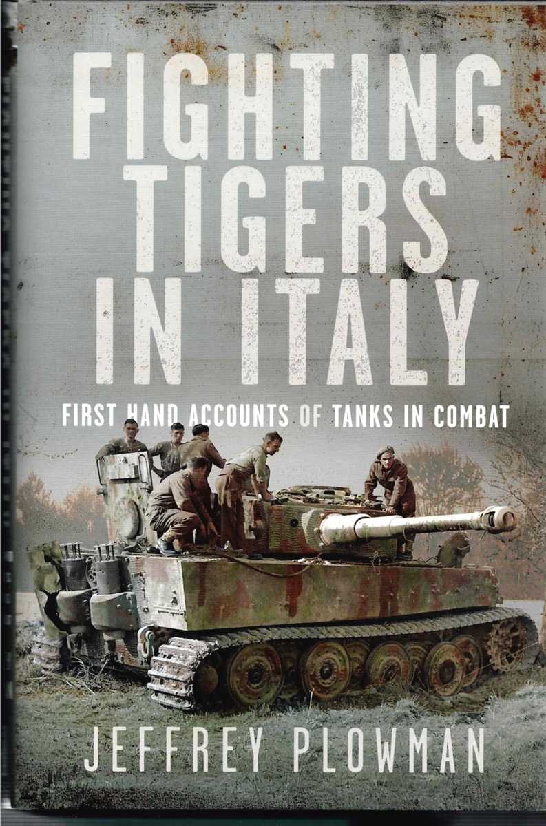 Image for FIGHTING TIGERS IN ITALY : FIRST HAND ACCOUNTS OF TANKS IN COMBAT FIGHTING TIGERS IN ITALY : FIRST HAND ACCOUNTS OF TANKS IN COMBAT