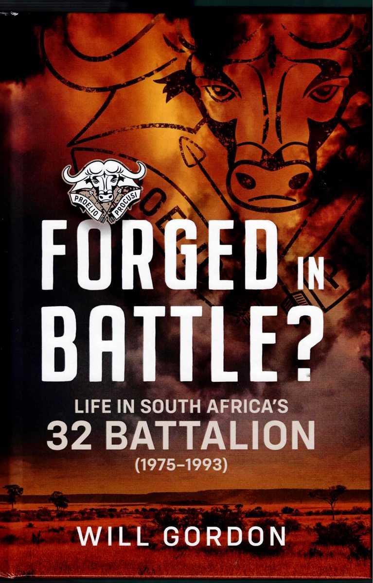 Image for FORGED IN BATTLE - LIFE IN SOUTH AFRICA'S 32 BATTALION (1975-1993) FORGED IN BATTLE - LIFE IN SOUTH AFRICA'S 32 BATTALION (1975-1993)