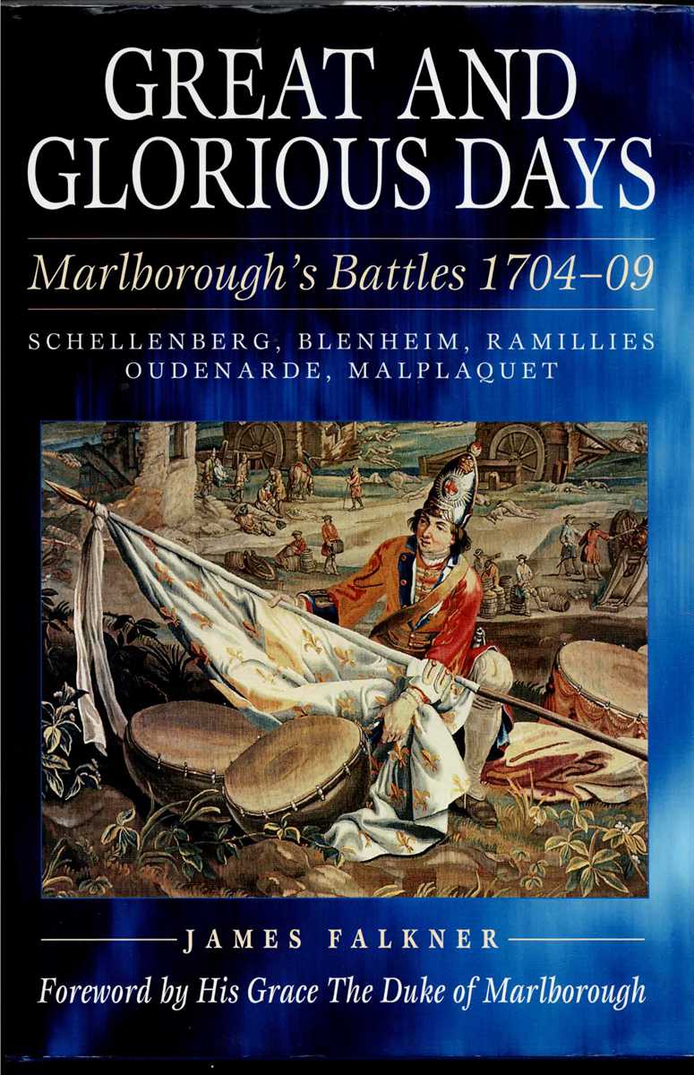 Image for GREAT AND GLORIOUS DAYS : MARLBOROUGH'S BATTLES 1704-09 GREAT AND GLORIOUS DAYS : MARLBOROUGH'S BATTLES 1704-09