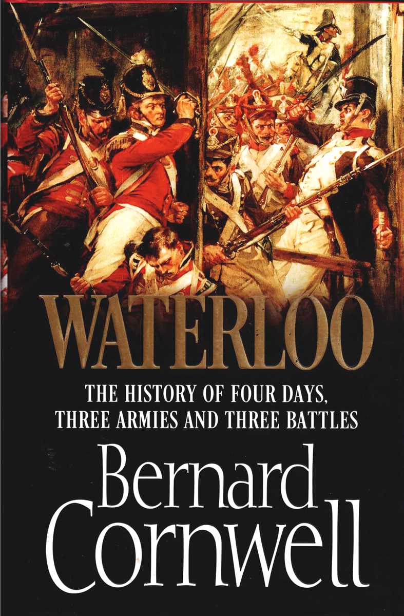 Image for WATERLOO : THE HISTORY OF FOUR DAYS, THREE ARMIES AND THREE BATTLES WATERLOO : THE HISTORY OF FOUR DAYS, THREE ARMIES AND THREE BATTLES
