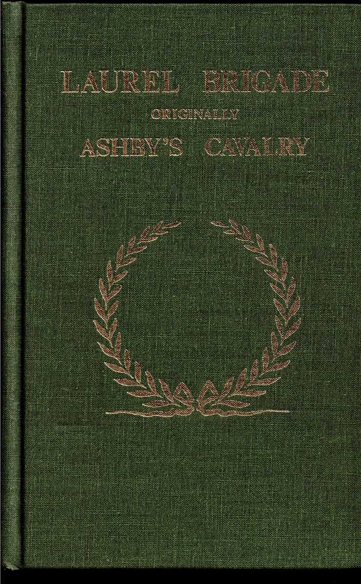 Image for A HISTORY OF THE LAUREL BRIGADE ORIGINALLY THE ASHBY CAVALRY OF THE ARMY OF NORTHERN VIRGINIA AND CHEW'S BATTERY A HISTORY OF THE LAUREL BRIGADE ORIGINALLY THE ASHBY CAVALRY OF THE ARMY OF NORTHERN VIRGINIA AND CHEW'S BATTERY