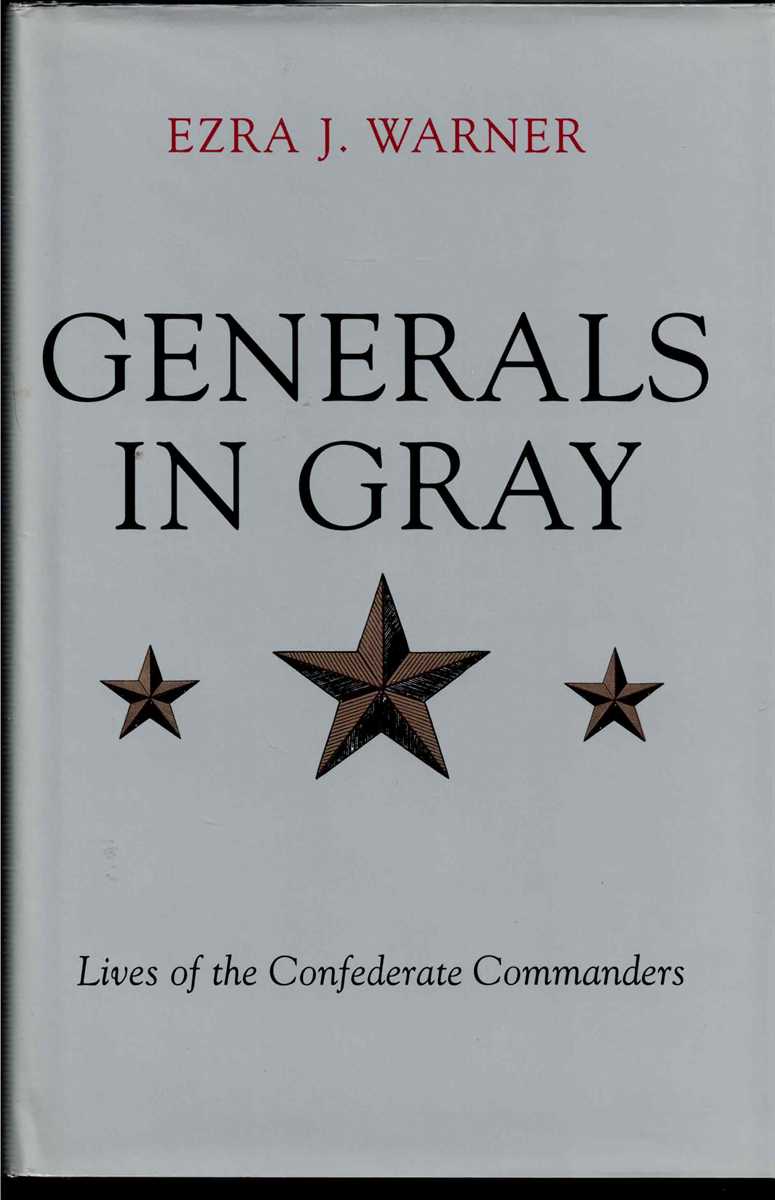 Image for GENERALS IN GRAY : LIVES OF THE CONFEDERATE COMMANDERS GENERALS IN GRAY : LIVES OF THE CONFEDERATE COMMANDERS