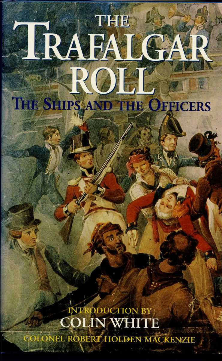 Image for THE TRAFALGAR ROLL : THE SHIPS AND THE OFFICERS THE TRAFALGAR ROLL : THE SHIPS AND THE OFFICERS