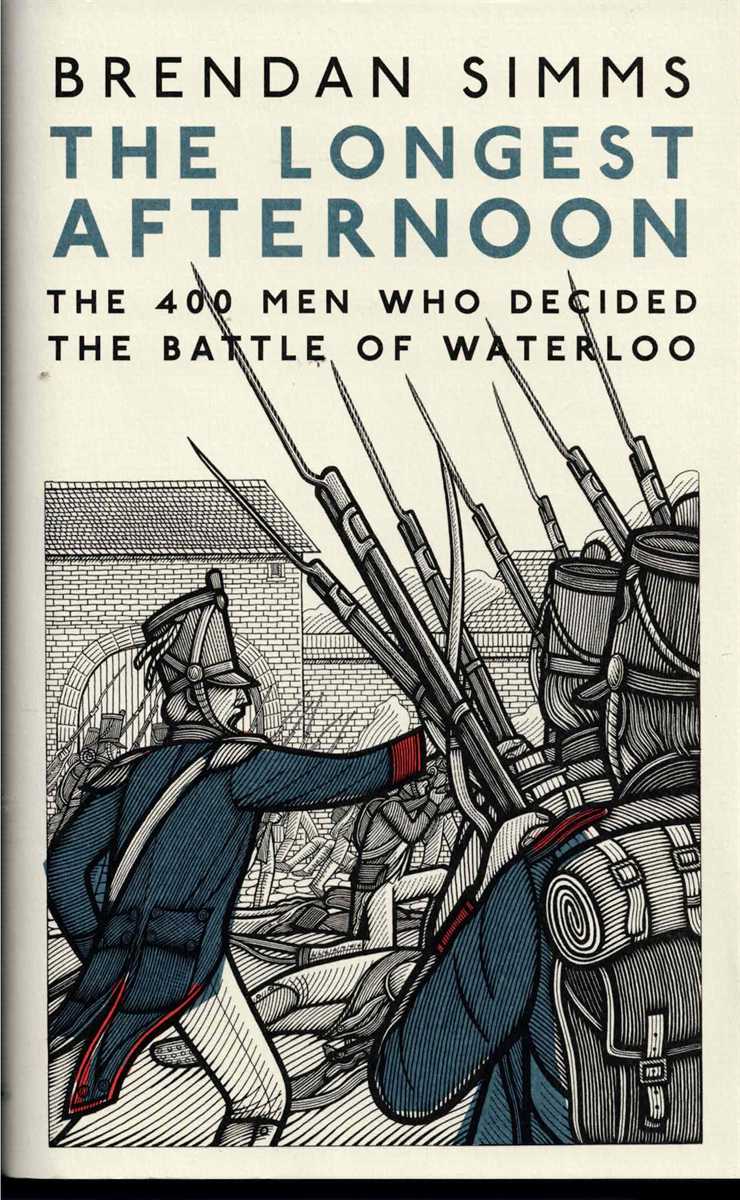 Image for THE LONGEST AFTERNOON : THE 400 MEN WHO DECIDED THE BATTLE OF WATERLOO THE LONGEST AFTERNOON : THE 400 MEN WHO DECIDED THE BATTLE OF WATERLOO