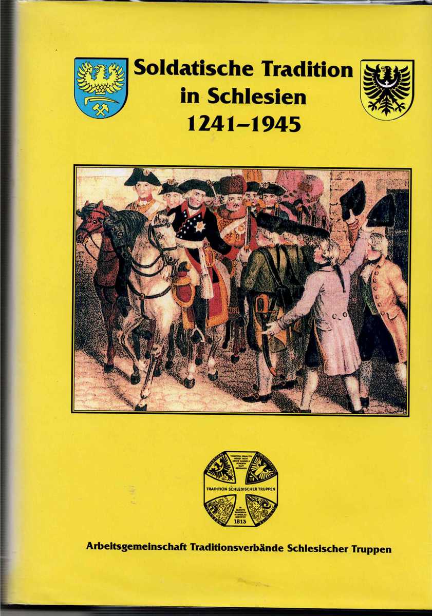 SOLDATISCHE TRADITION IN SCHLESIEN 1241-1945 (GERMAN TEXT)