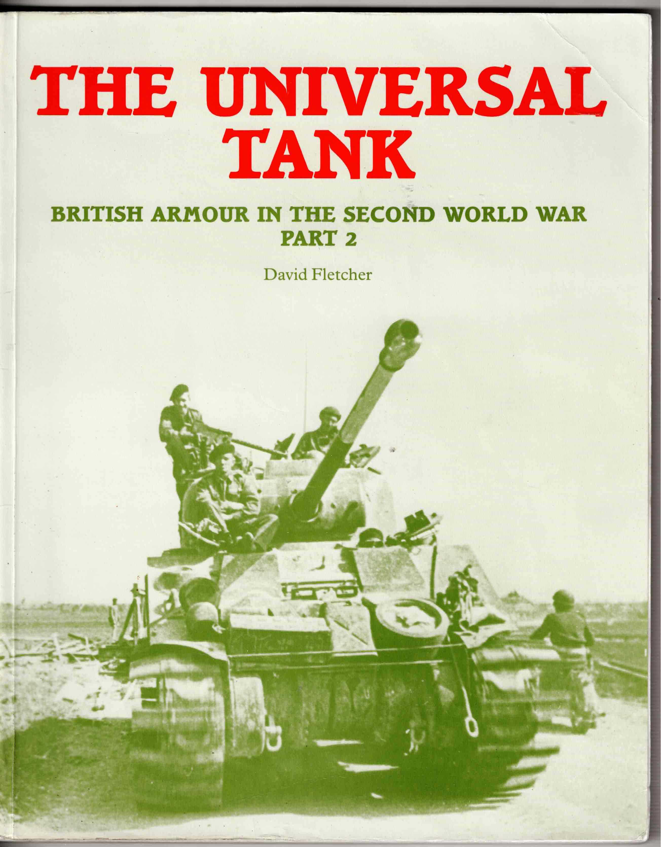 THE UNIVERSAL TANK : BRITISH ARMOUR OF THE SECOND WORLD WAR PART 2