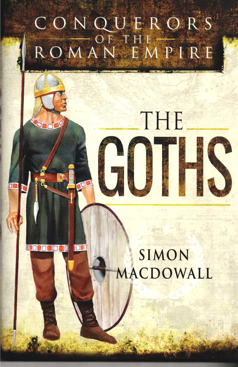 CONQUERORS OF THE ROMAN EMPIRE: THE GOTHS