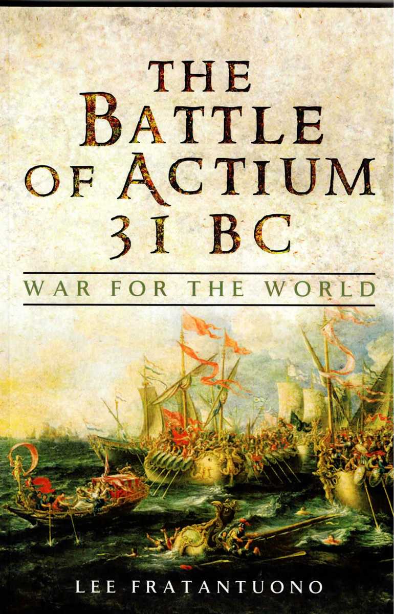 THE BATTLE OF ACTIUM 31BC : WAR FOR THE WORLD