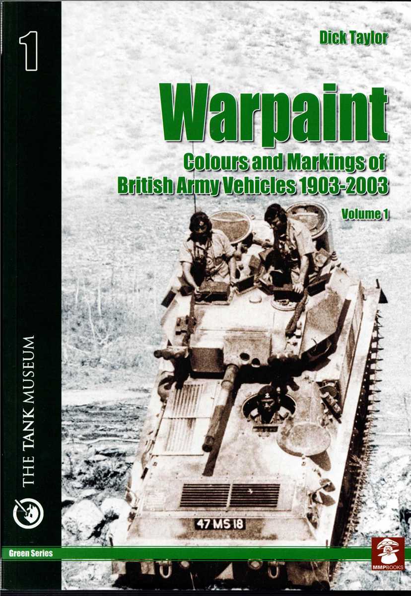WARPAINT VOLUME 1: COLOURS AND MARKINGS OF BRITISH ARMY VEHICLES 1903-2003