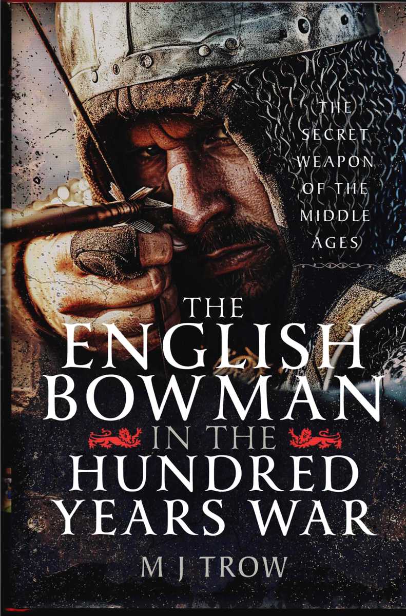THE ENGLISH BOWMAN IN THE HUNDRED YEARS WAR