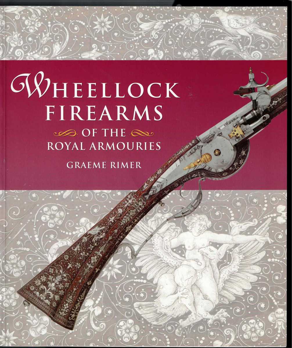 WHEELLOCK FIREARMS OF THE ROYAL ARMOURIES