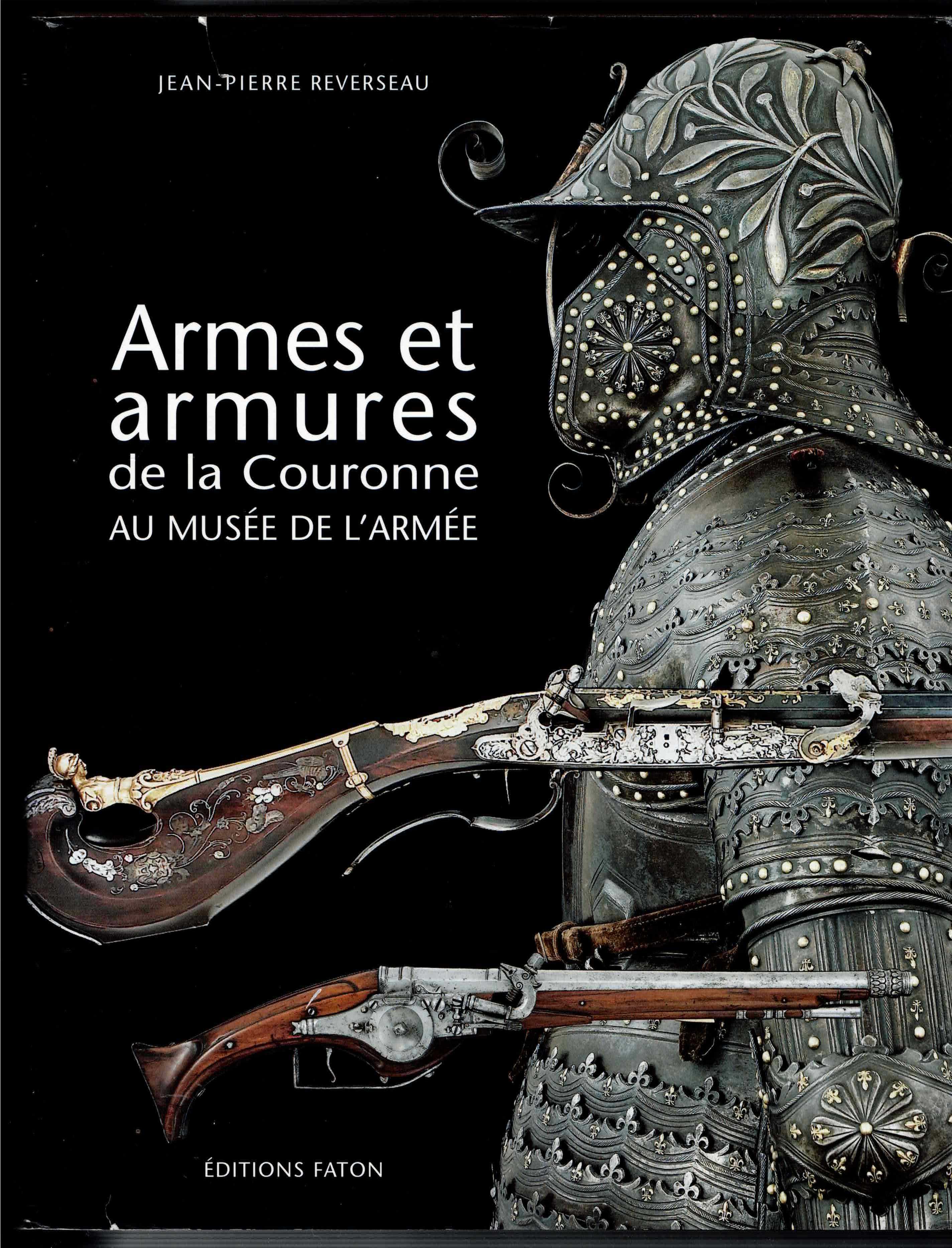 ARMES ET ARMURES DE LA COURONNE AU MUSEE DE L'ARMEE (FRENCH TEXT)