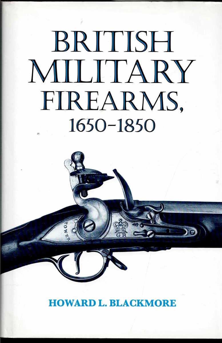 BRITISH MILITARY FIREARMS 1650-1850 (REVISED EDITION)