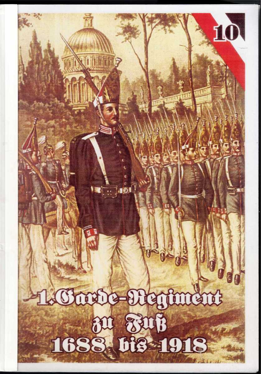 1.GARDE-REGIMENT ZU FUSS, 1688 BIS 1918 (GERMAN TEXT)