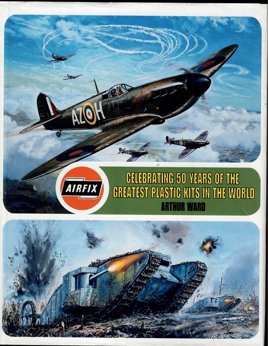 AIRFIX : CELEBRATING 50 YEARS OF THE GREATEST PLASTIC KITS IN THE WORLD
