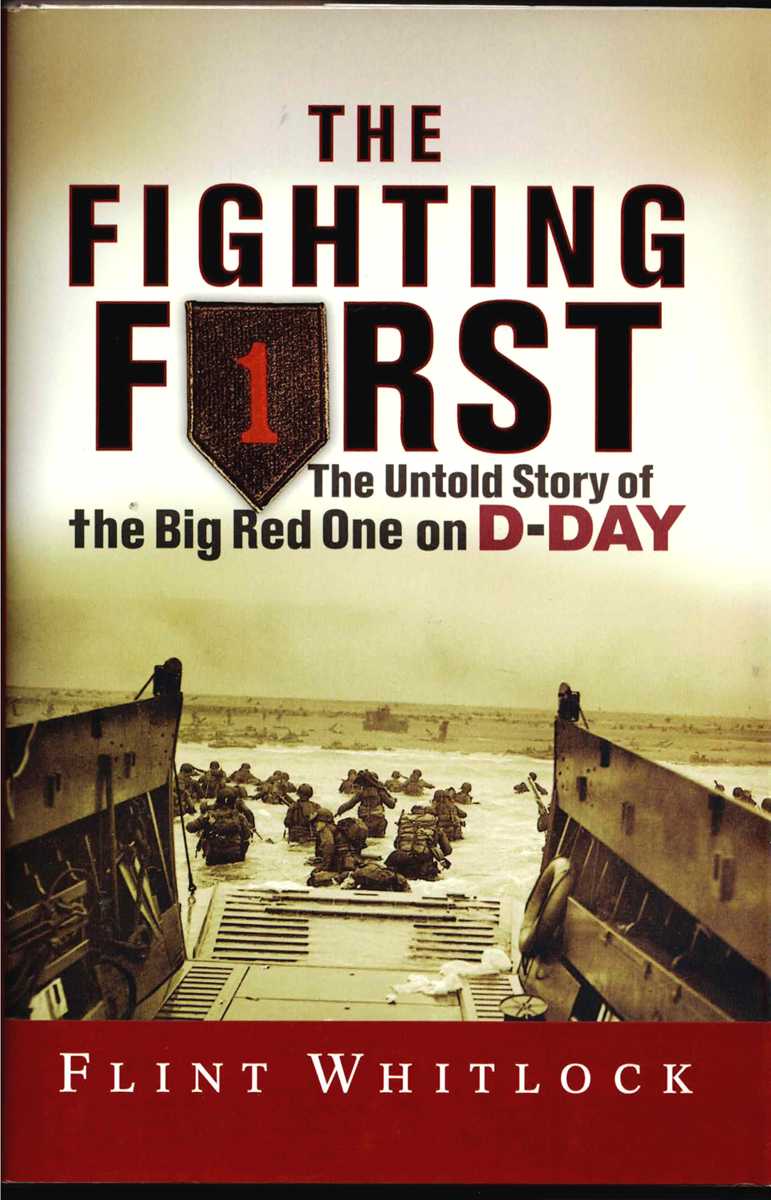 THE FIGHTING FIRST : THE UNTOLD STORY OF THE BIG RED ONE ON D-DAY