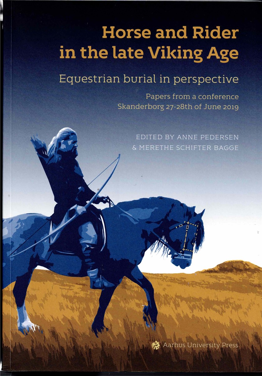 Image for HORSE AND RIDER IN THE LATE VIKING AGE : EQUESTRIAN BURIAL IN PERSPECTIVE HORSE AND RIDER IN THE LATE VIKING AGE : EQUESTRIAN BURIAL IN PERSPECTIVE