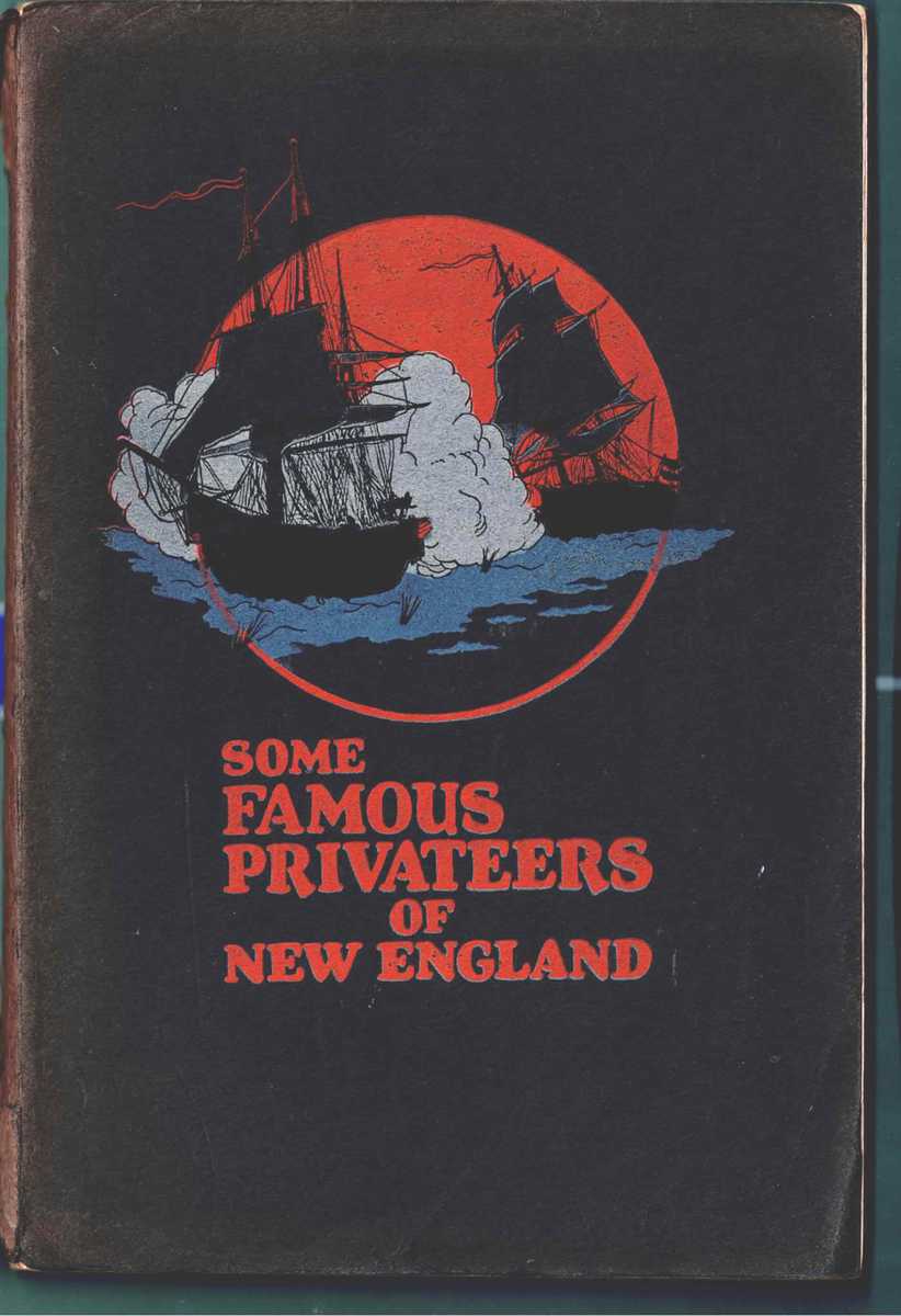 Image for SOME FAMOUS PRIVATEERS OF NEW ENGLAND SOME FAMOUS PRIVATEERS OF NEW ENGLAND
