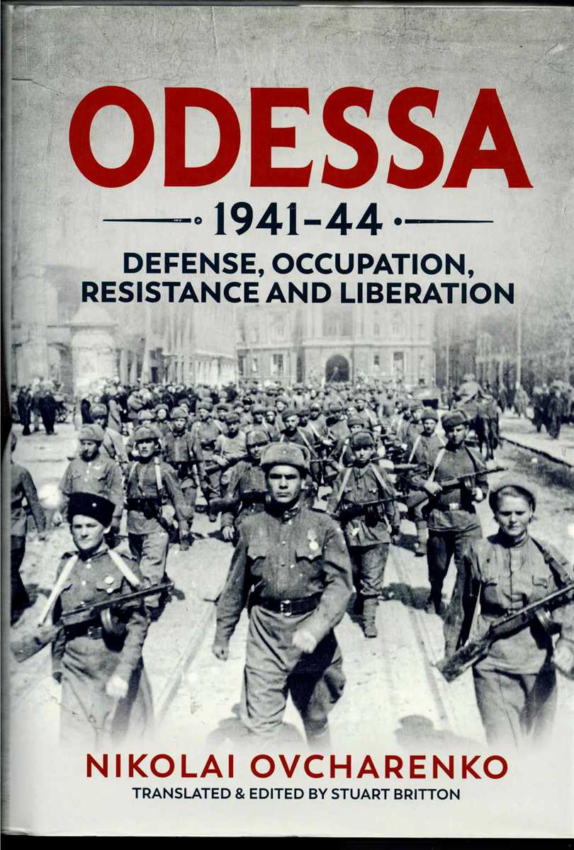 Image for ODESSA 1941-44 : DEFENSE, OCCUPATION, RESISTANCE & LIBERATION ODESSA 1941-44 : DEFENSE, OCCUPATION, RESISTANCE & LIBERATION