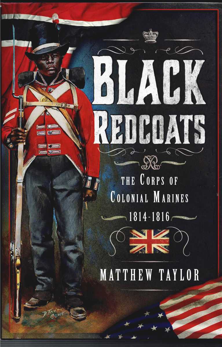 Image for BLACK REDCOATS : THE CORPS OF COLONIAL MARINES, 1814-1816 (SIGNED COPY) BLACK REDCOATS : THE CORPS OF COLONIAL MARINES, 1814-1816 (SIGNED COPY)