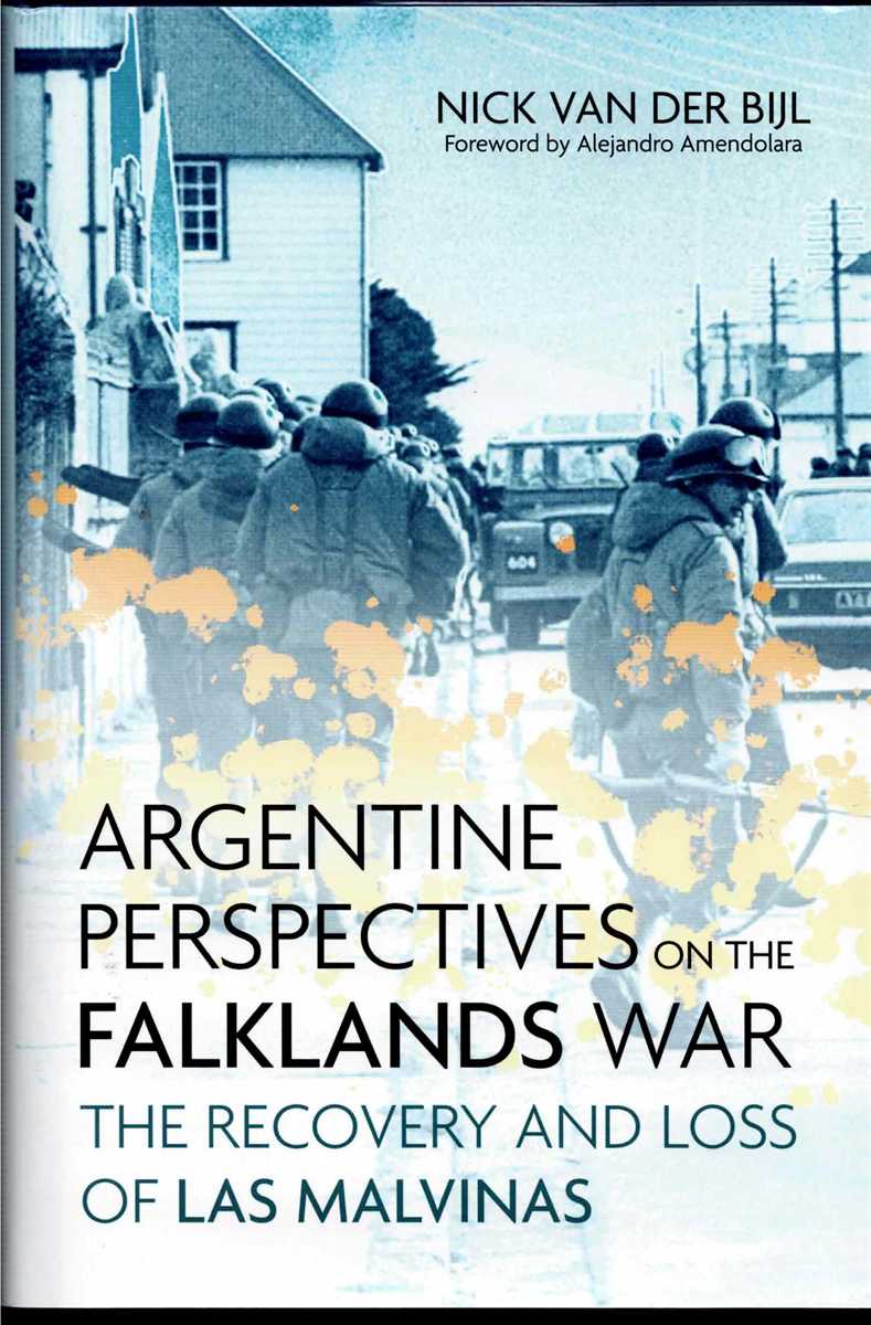 ARGENTINE PERSPECTIVES ON THE THE FALKLANDS WAR : THE RECOVERY AND LOSS OF LAS MALVINAS