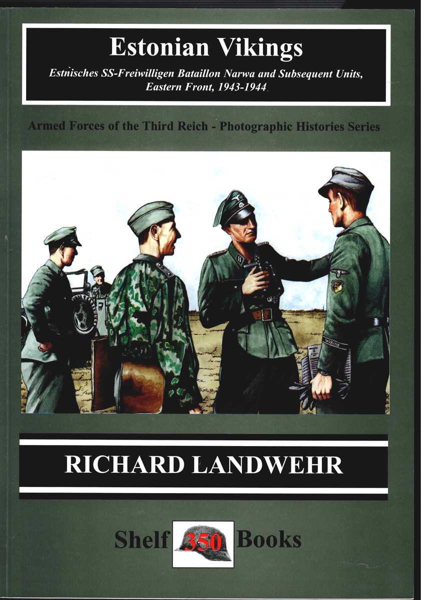 ESTONIAN VIKINGS : ESTNISCHES SS-FREIWILLIGEN BATAILLON NARWA AND SUBSEQUENT UNITS, EASTERN FRONT, 1943-1944.