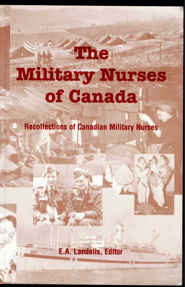 THE MILITARY NURSES OF CANADA : RECOLLECTIONS OF CANADIAN MILITARY NURSES