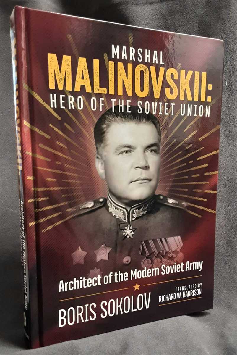 MARSHAL MALINOVSKII : HERO OF THE SOVIET UNION - ARCHITECT OF THE MODERN SOVIET ARMY