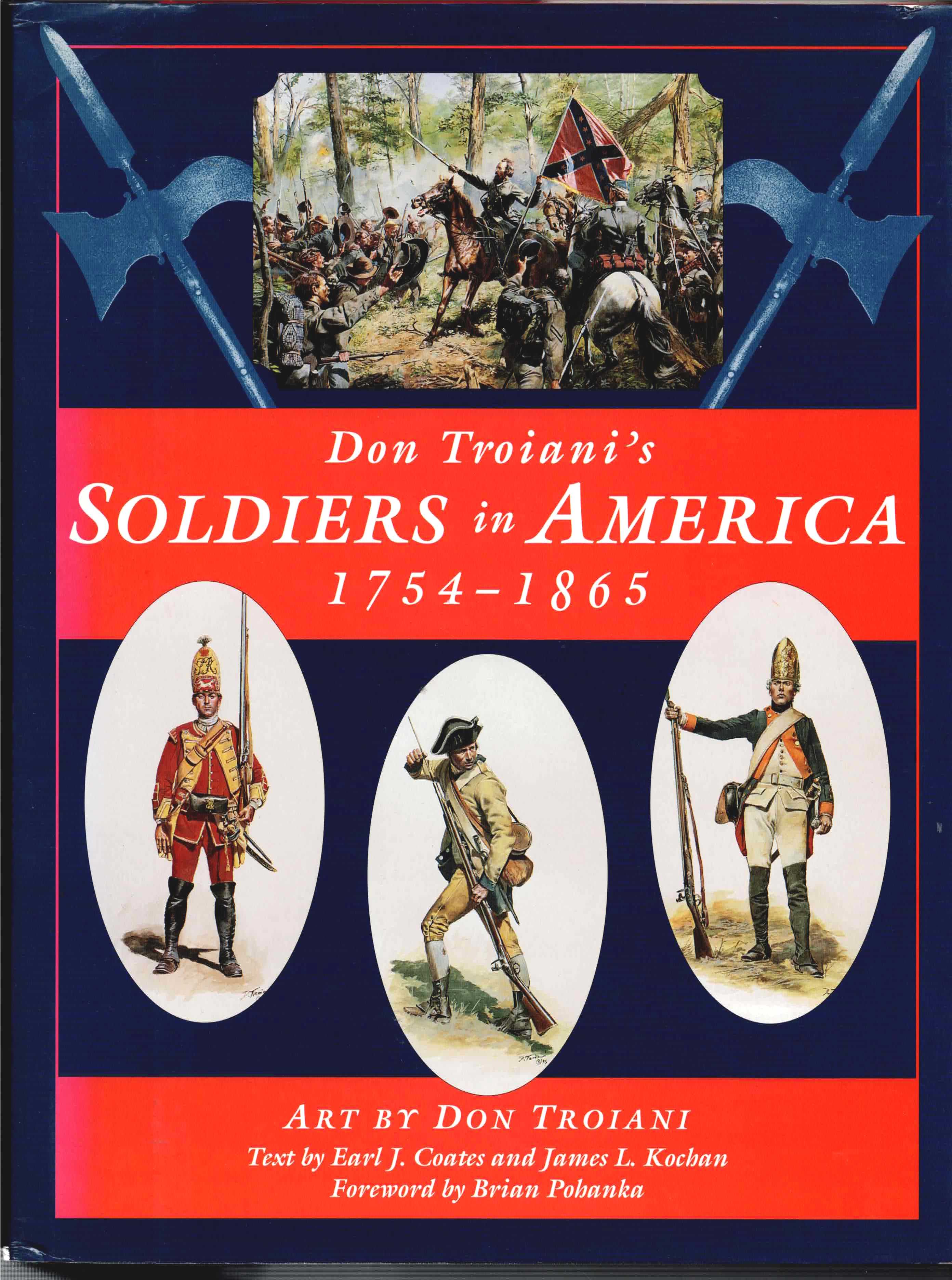 DON TROIANI'S SOLDIERS IN AMERICA, 1754-1865