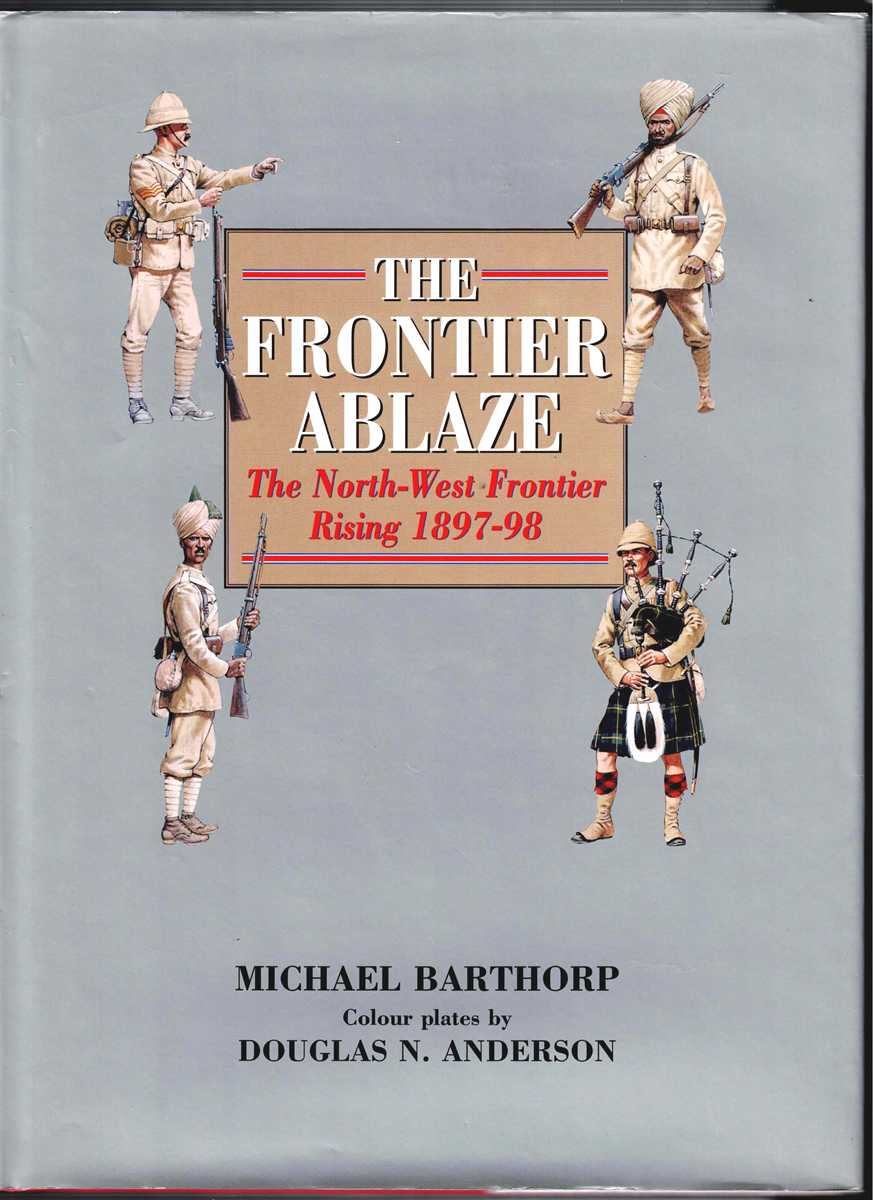 THE FRONTIER ABLAZE : THE NORTH-WEST FRONTIER RISING 1897-98