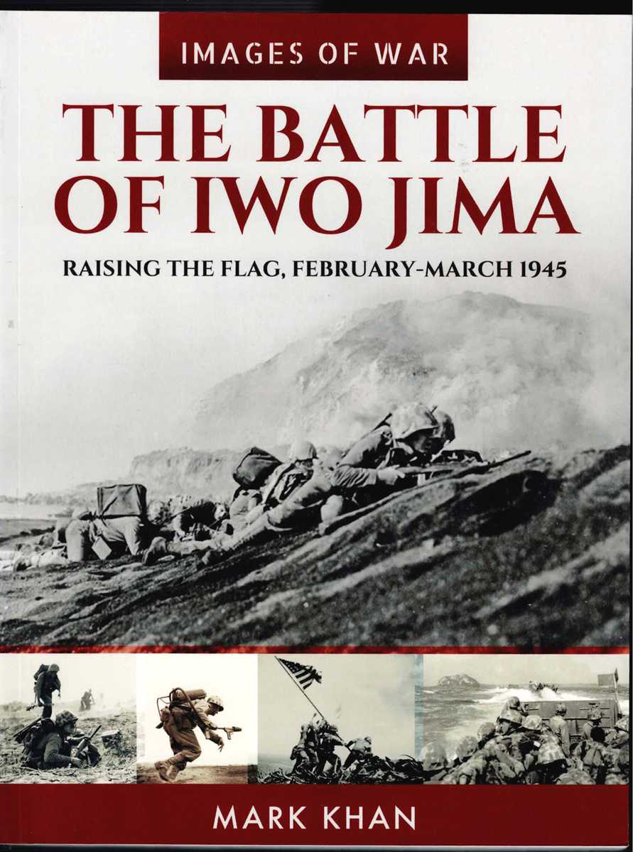 IMAGES OF WAR : THE BATTLE OF IWO JIMA : RAISING THE FLAG, FEBRUARY - MARCH 1945