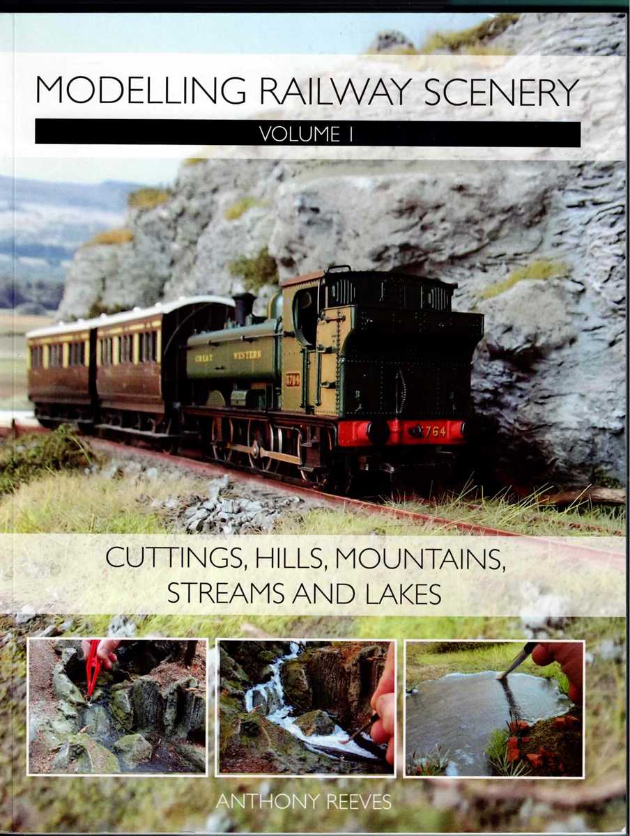 MODELLING RAILWAY SCENERY VOLUME 1: CUTTINGS, HILLS, MOUNTAINS, STREAMS AND LAKES