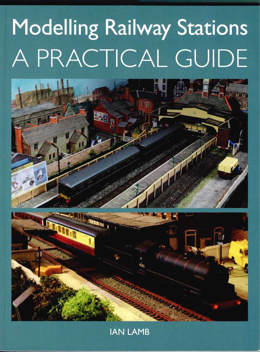 MODELLING RAILWAY STATIONS : A PRACTICAL GUIDE