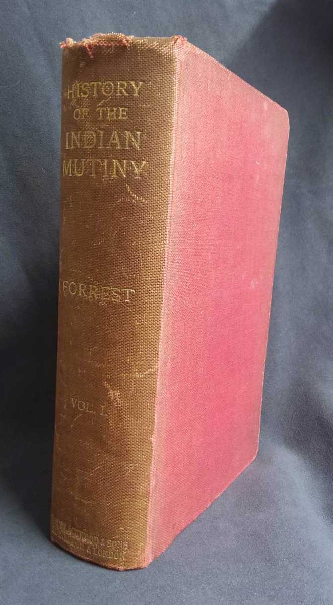 A HISTORY OF THE INDIAN MUTINY REVIEWED AND ILLUSTRATED FROM ORIGINAL DOCUMENTS VOL.I