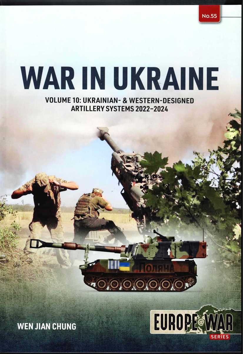 WAR IN UKRAINE VOLUME 10: UKRAINIAN & WESTERN-DESIGNED ARTILLERY SYSTEMS 2022-2024