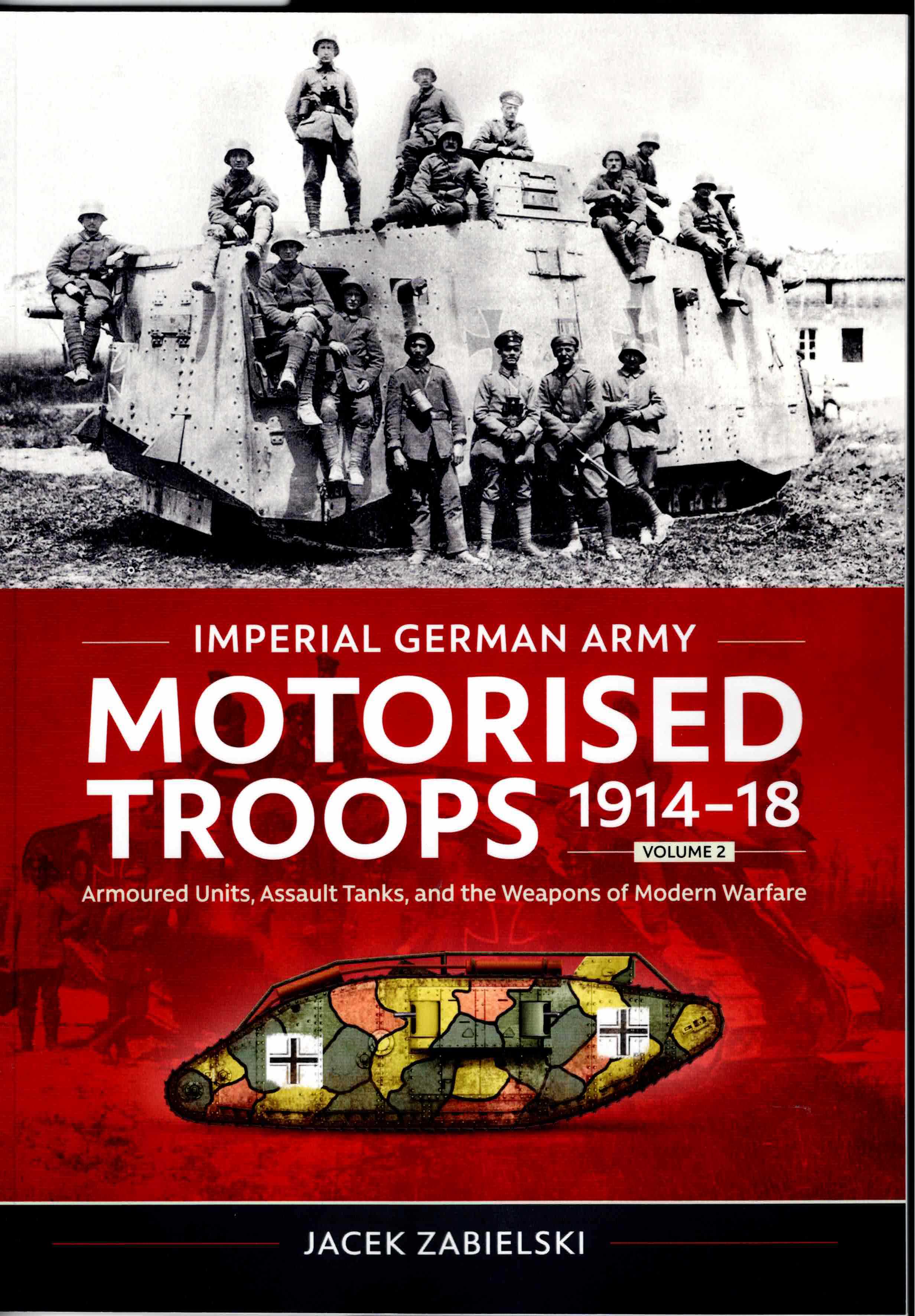 IMPERIAL GERMAN ARMY MOTORISED TROOPS 1914-18: VOLUME 2