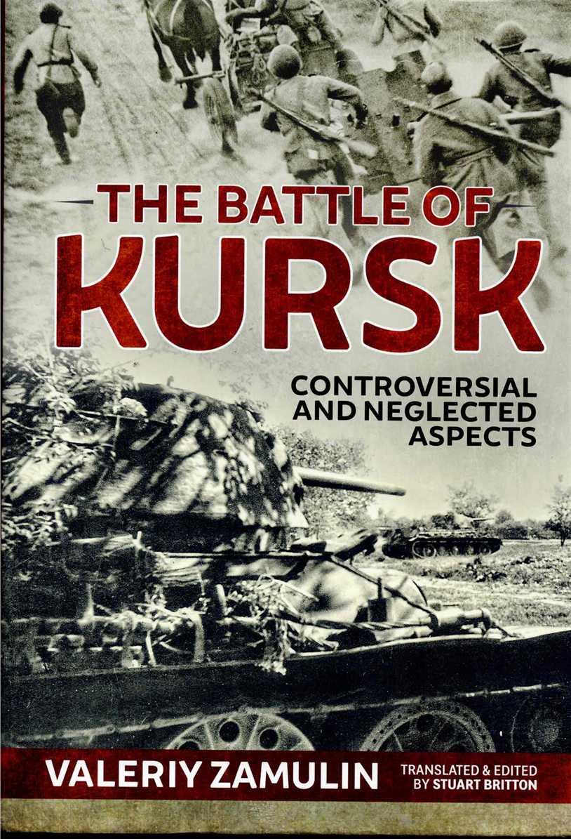 THE BATTLE OF KURSK : CONTROVERSIAL AND NEGLECTED ASPECTS