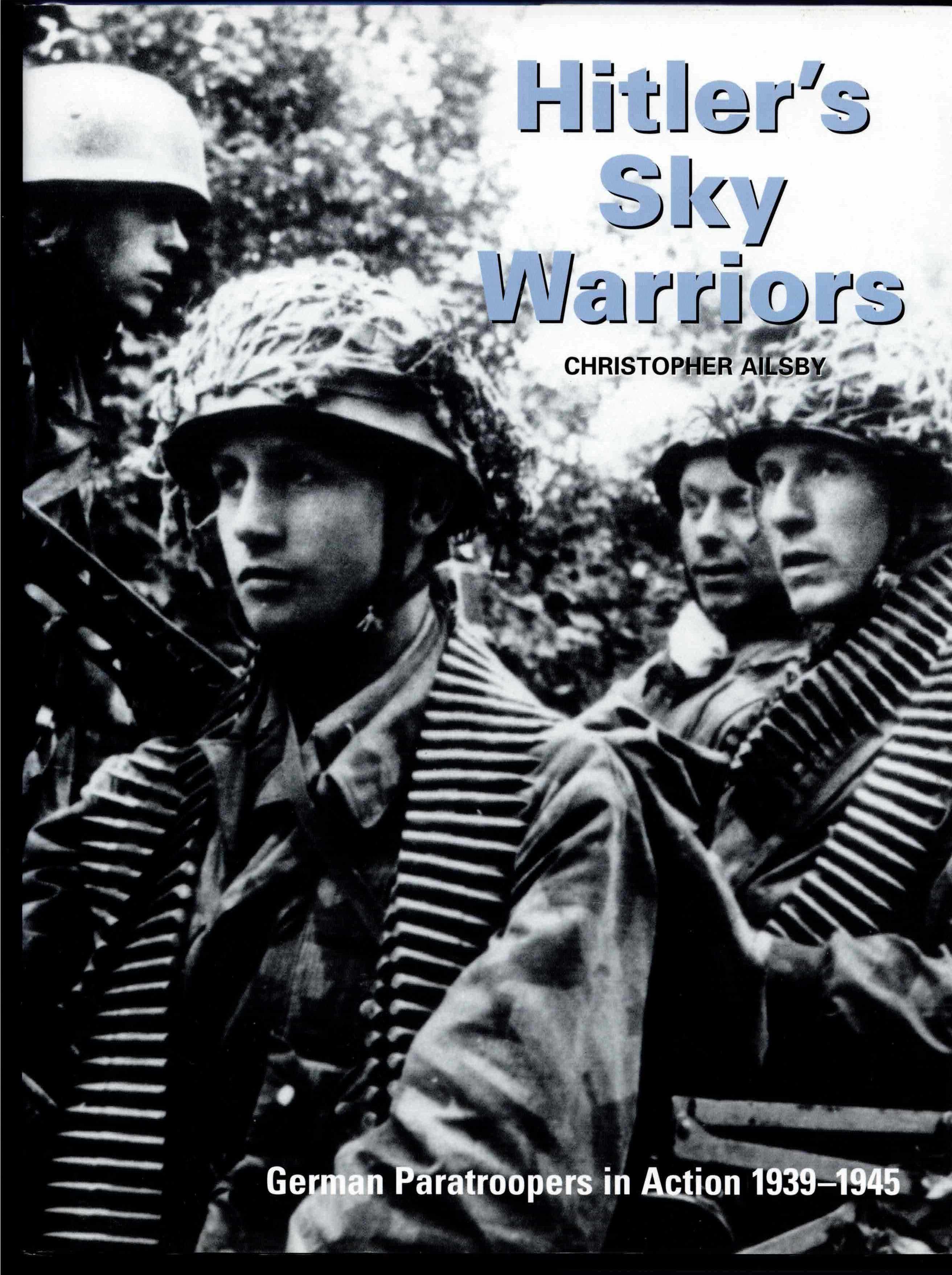 HITLER'S SKY WARRIORS : GERMAN PARATROOPERS IN ACTION 1939-1945
