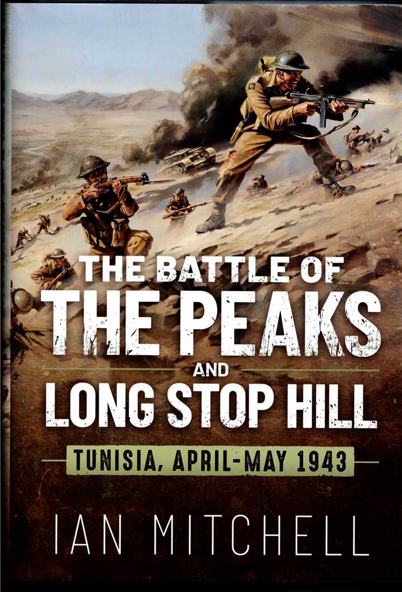 THE BATTLE OF THE PEAKS AND LONG STOP HILL : TUNISIA, APRIL - MAY 1943