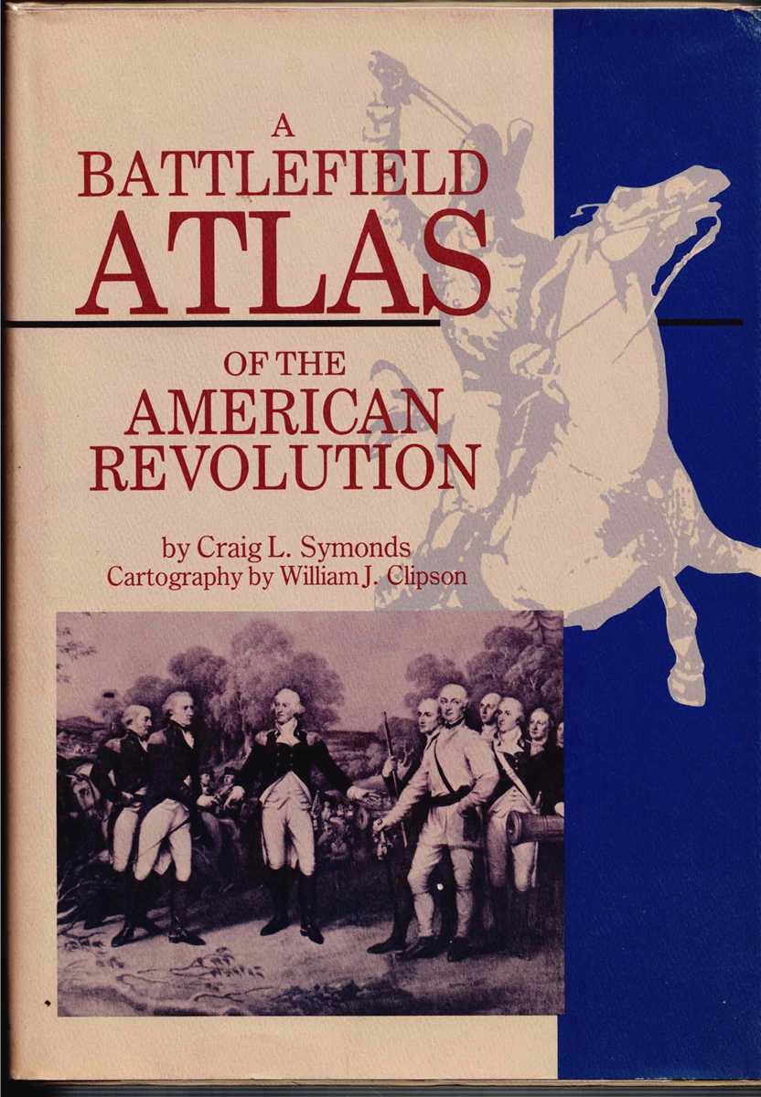 A BATTLEFIELD ATLAS OF THE AMERICAN REVOLUTION