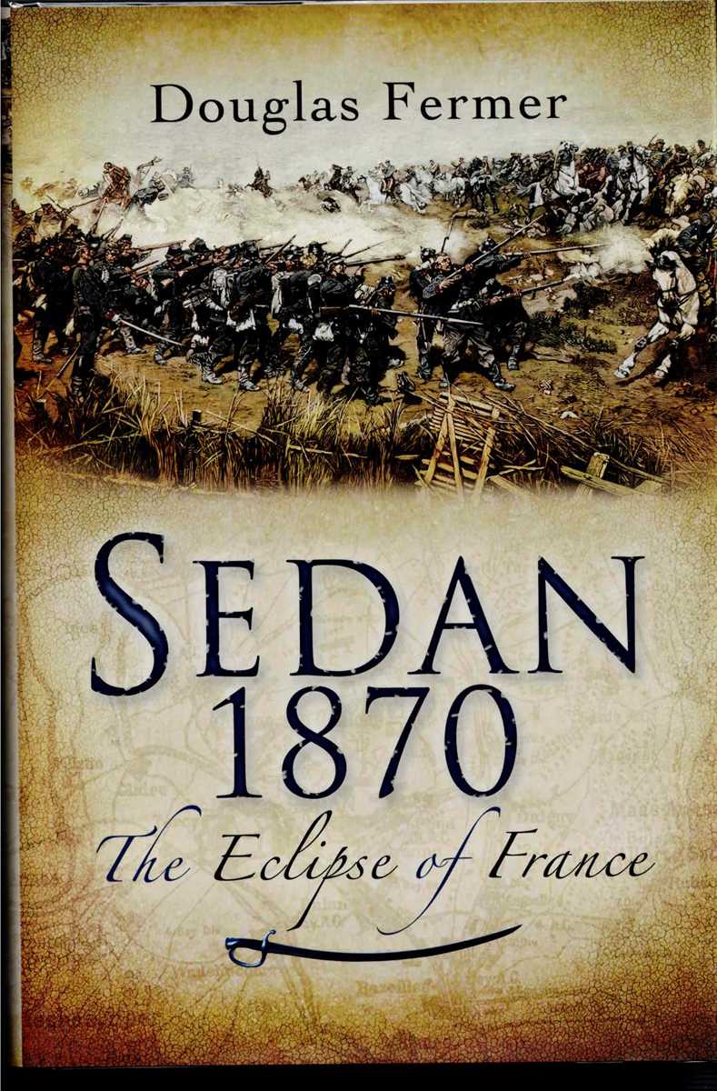 SEDAN 1870 : THE ECLIPSE OF FRANCE