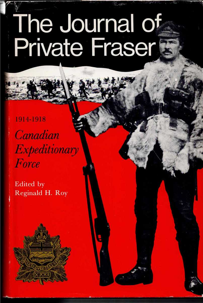 THE JOURNAL OF PRIVATE FRASER, 1914-1918, CANADIAN EXPEDITIONARY FORCE
