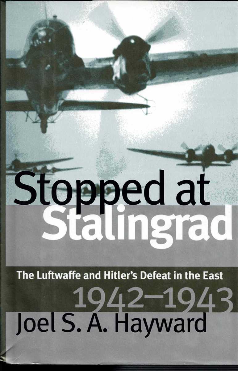 STOPPED AT STALINGRAD : THE LUFTWAFFE AND HITLER'S DEFEAT IN THE EAST, 1942-1943