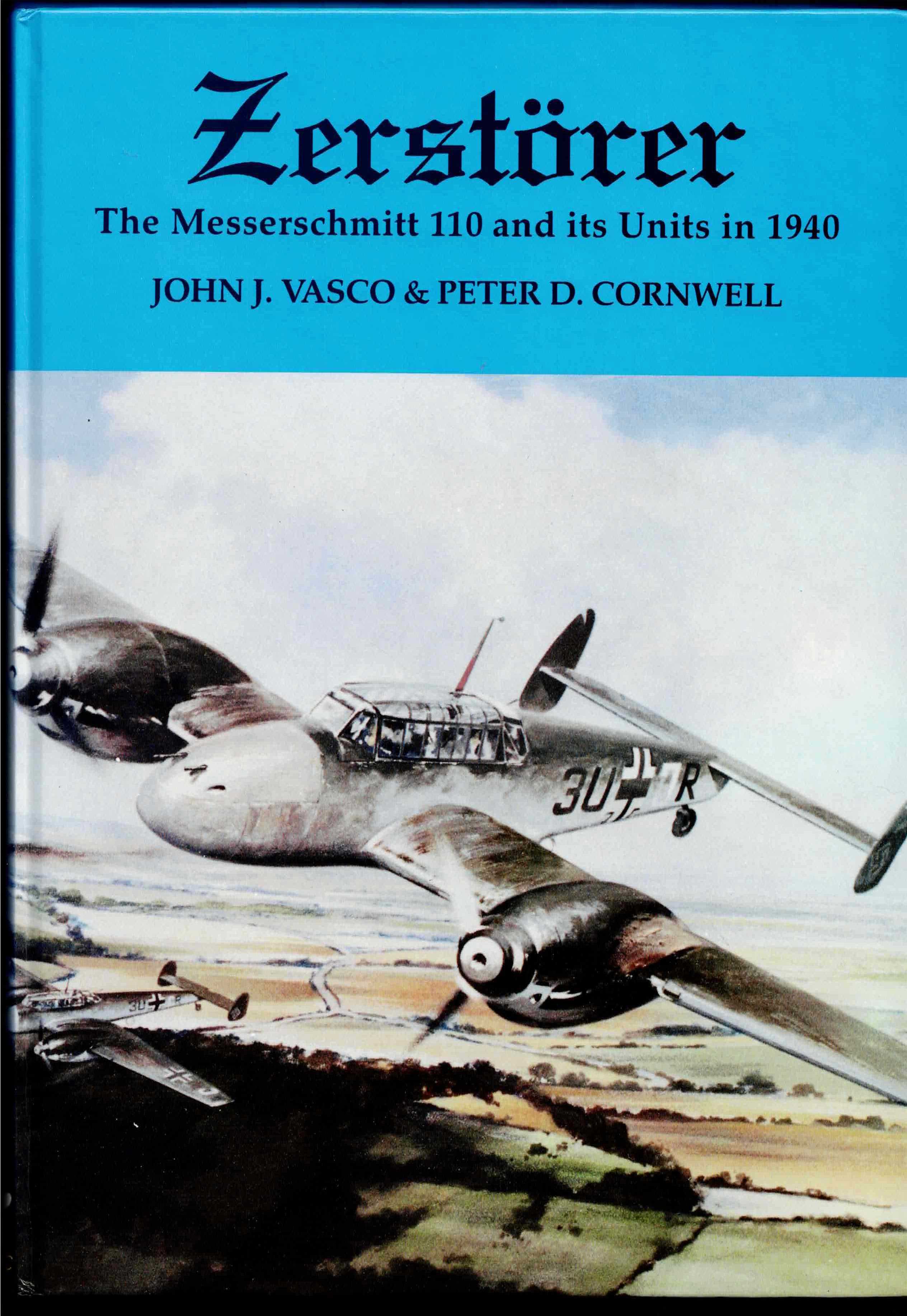 Image for ZERSTORER : THE MESSERSCHMITT 110 AND ITS UNITS IN 1940 ZERSTORER : THE MESSERSCHMITT 110 AND ITS UNITS IN 1940