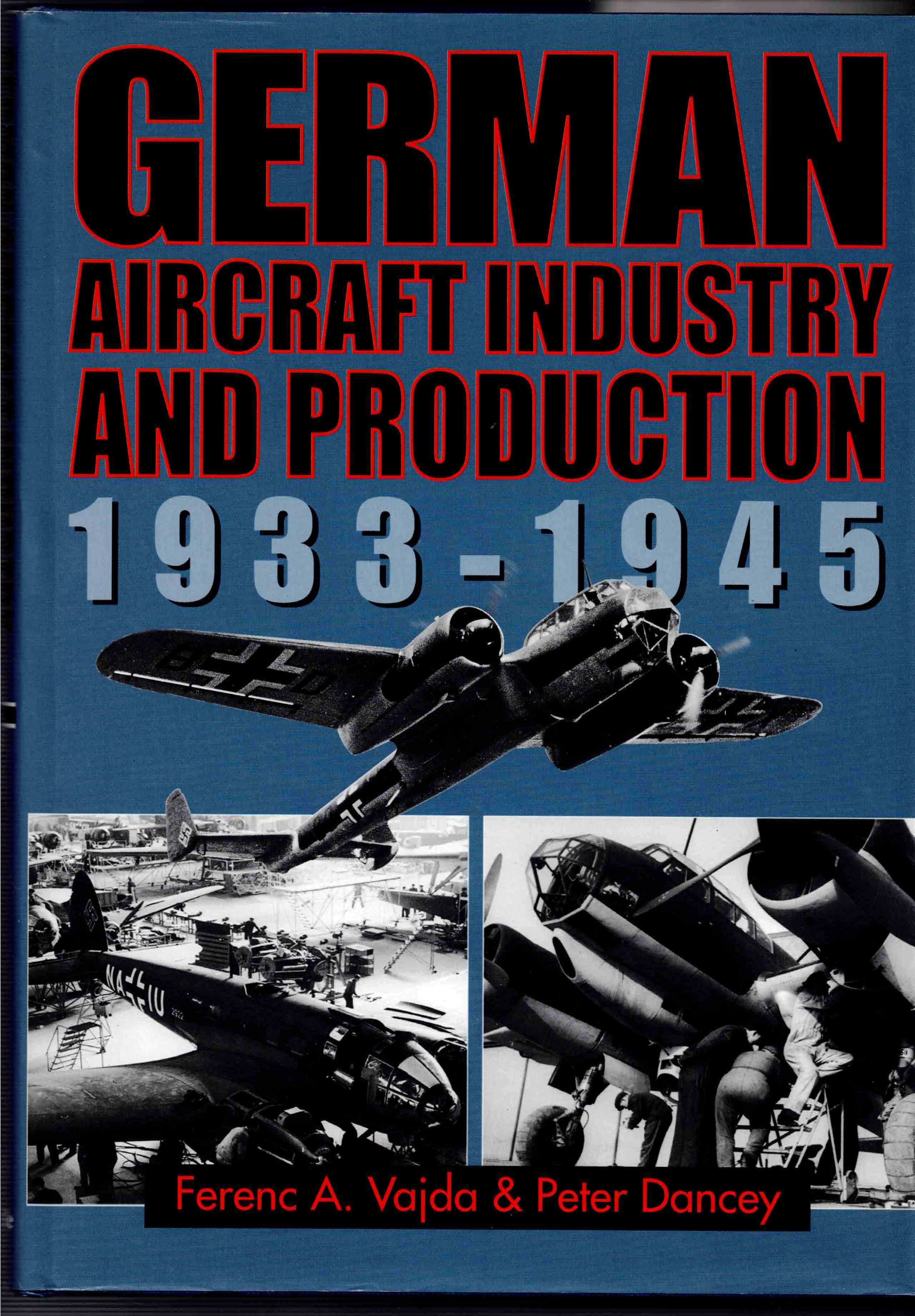 Image for GERMAN AIRCRAFT INDUSTRY AND PRODUCTION, 1933-1945 GERMAN AIRCRAFT INDUSTRY AND PRODUCTION, 1933-1945