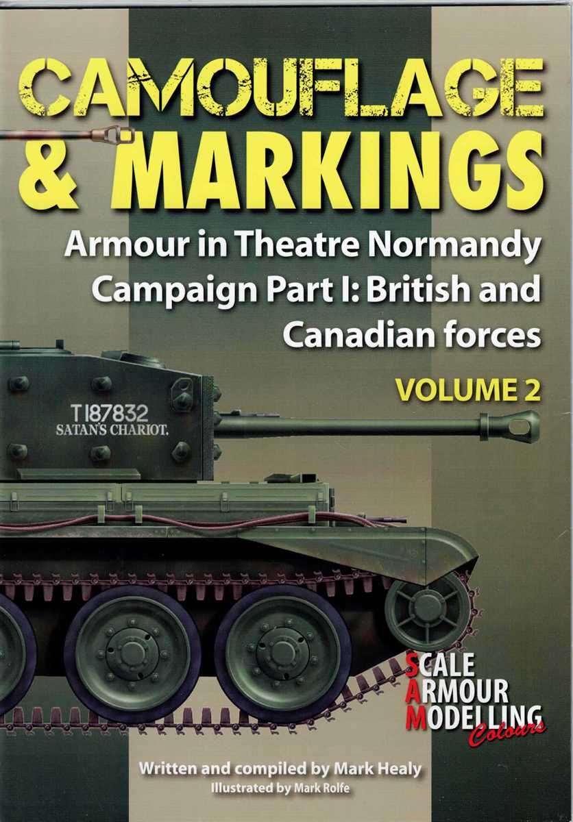 ARMOUR IN THEATRE: CAMOUFLAGE & MARKINGS VOLUME 2: NORMANDY CAMPAIGN PART 1: BRITISH AND CANADIAN FORCES