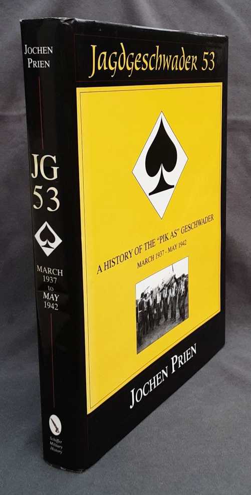 Image for JAGDGESCHWADER 53 : A HISTORY OF THE 'PIK AS' GESCHWADER VOLUME 1: MARCH 1937 - MAY 1942 JAGDGESCHWADER 53 : A HISTORY OF THE 'PIK AS' GESCHWADER VOLUME 1: MARCH 1937 - MAY 1942